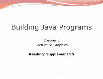 Building Java Programs  Chapter 3  Lecture 6: Graphics  Reading: Supplement 3G  2  Objects