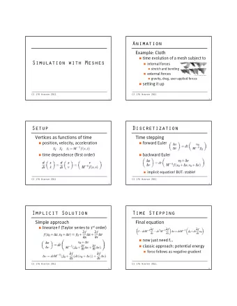 Animation  Example: Cloth  time evolution of a mesh subject to  Simulation with Meshes