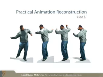 Practical Animation Reconstruction  Hao Li  Local Shape Matching: Advanced Animation Reconstruction
