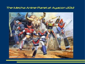 The  e Mec  echa Anime  e Panel  el at Aya  yacon 20  2013  Introduction  Wha  What Is Mecha