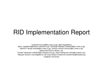 RID Implementation Report  Toshifumi Kai (kai@trc.mew.co.jp), Akito Nagashima