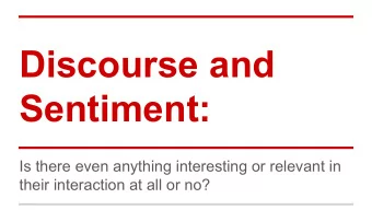 Discourse and  Sentiment:  Is there even anything interesting or relevant in  their interaction at