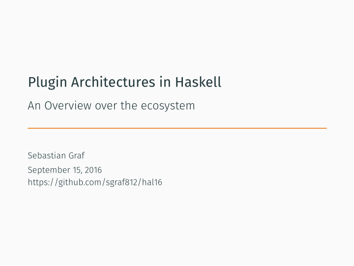 plugin architectures in haskell motivation