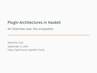 Plugin Architectures in Haskell  Motivation  1  [1] [2]  Problem Description Extensibility through