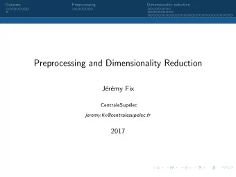 Preprocessing and Dimensionality Reduction  J  er  emy Fix  CentraleSup  elec