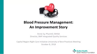 Blood Pressure Management:  An Improvement Story  Annie Sy, PharmD, MHSA  Director, SMF Integrated