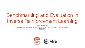 Benchmarking and Evaluation in  Inverse Reinforcement Learning  Peter Henderson  Workshop on New