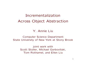 Incrementalization  Across Object Abstraction  Y. Annie Liu  Computer Science Department  State