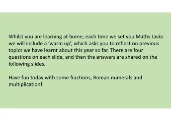Whilst you are learning at home, each time we set you Maths tasks  we will include a warm up,
