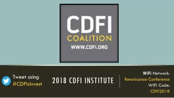 2018 CDFI INSTITUTE  Renaissance-Conference  #CDFIsInvest  WiFi Code:  CDFI2018  2018 CDFI