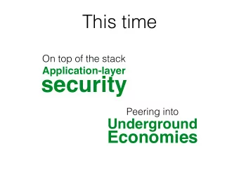 security  Peering into  Underground  Economies    Final exam  Cumulative Wednesday May 18