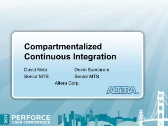Compartmentalized  Continuous Integration  David Neto  Devin Sundaram  Senior MTS  Senior MTS