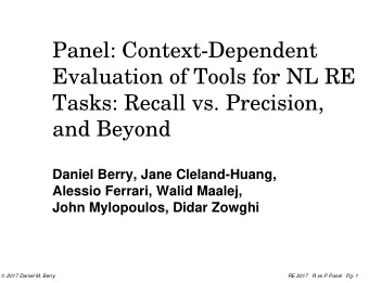 Panel: Context-Dependent  Evaluation of Tools for NL RE  Tasks: Recall vs. Precision,  and Beyond