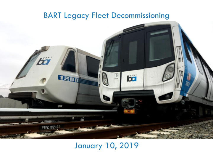 bart legacy fleet decommissioning january 10 2019