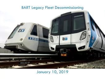 BART Legacy Fleet Decommissioning  January 10, 2019  (#)  0  ANTICIPATED TIMELINE  80 new cars