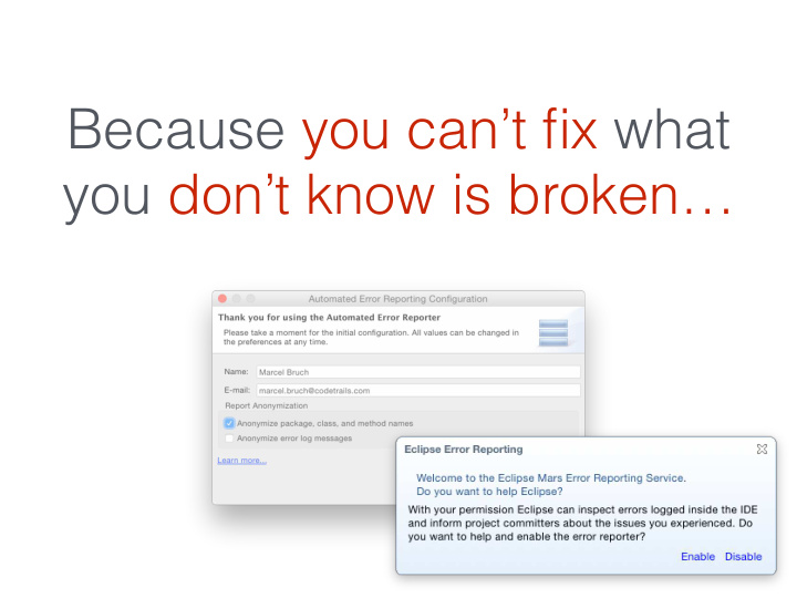 because you can t fix what you don t know is broken about