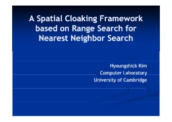 A Spatial Cloaking Framework  A Spatial Cloaking Framework  A Spatial Cloaking Framework  A Spatial