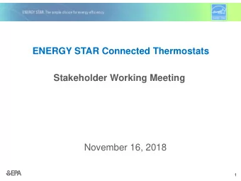 ENERGY STAR Connected Thermostats  Stakeholder Working Meeting  November 16, 2018  1  Attendees