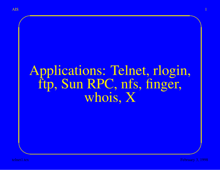 applications telnet rlogin ftp sun rpc nfs finger whois x