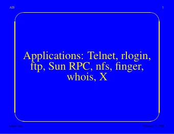 Applications: Telnet, rlogin,  ftp, Sun RPC, nfs, finger,  whois, X  &amp;  %  telnet1.tex