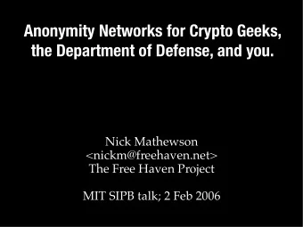 Anonymity Networks for Crypto Geeks,  the Department of Defense, and you.  Nick Mathewson
