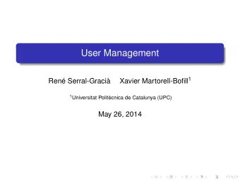 User Management Xavier Martorell-Bofill 1  Ren Serral-Graci 1 Universitat Politcnica de