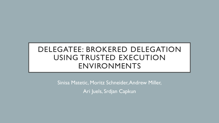 delegatee brokered delegation using trusted execution