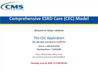 Comprehensive ESRD Care (CEC) Model  Welcome to Todays Webinar  The CEC Application  We will