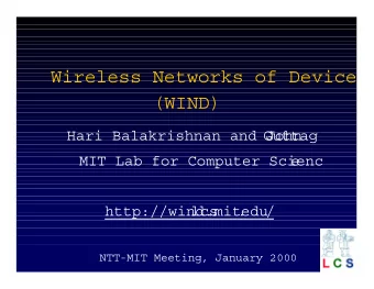 Wireless Networks of Device  (WIND)  Hari Balakrishnan and John  Guttag  MIT Lab for Computer