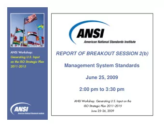 REPORT OF BREAKOUT SESSION 2(b)  Management System Standards  June 25, 2009  2:00 pm to 3:30 pm