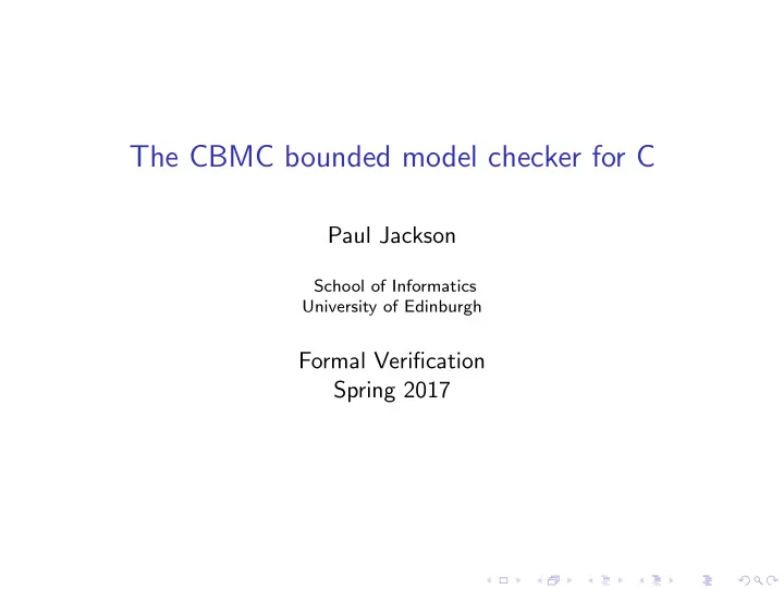 the cbmc bounded model checker for c