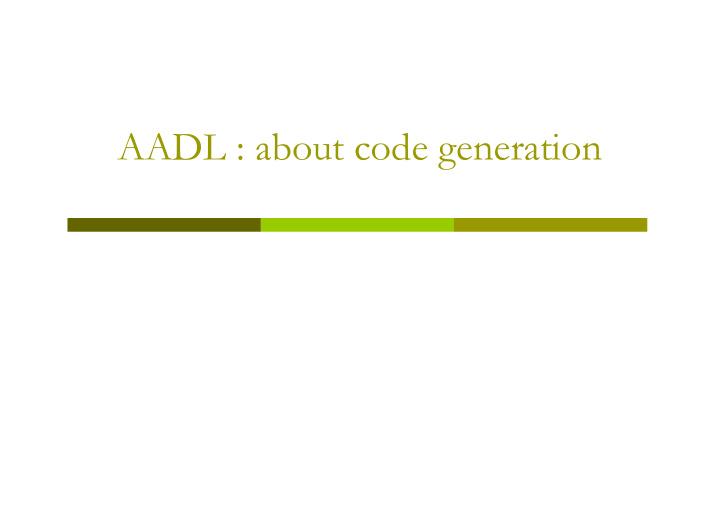 aadl about code generation aadl objectives