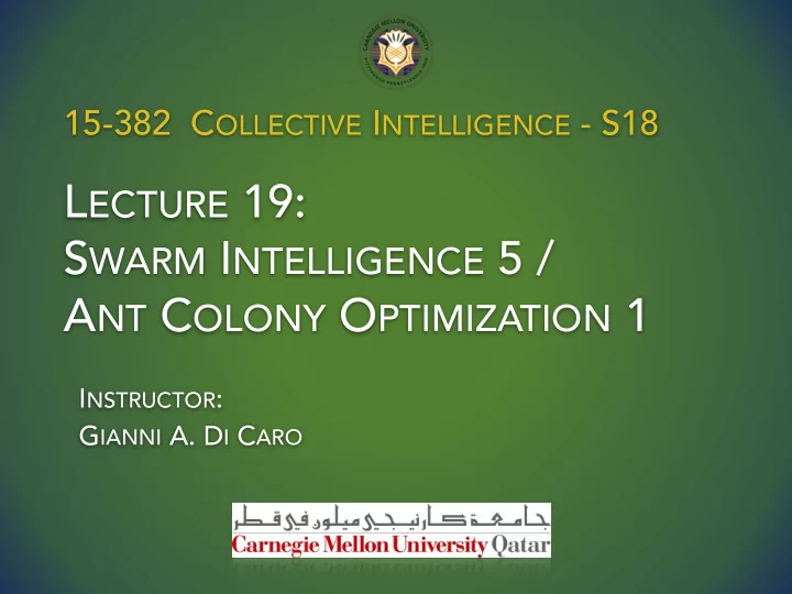 l ecture 19 s warm i ntelligence 5 a nt c olony o