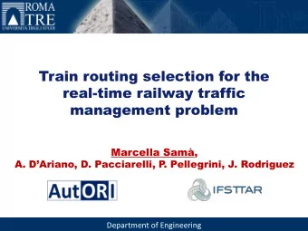 Train routing selection for the  real-time railway traffic  management problem  Marcella Sam, A .