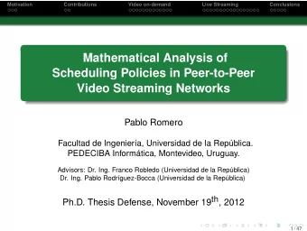 Mathematical Analysis of  Scheduling Policies in Peer-to-Peer  Video Streaming Networks  Pablo