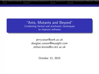 Ants, Mutants and Beyond  Combining formal and stochastic techniques  to improve software