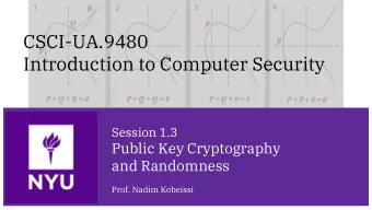 CSCI-UA.9480  Introduction to Computer Security  Session 1.3  Public Key Cryptography  and