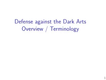 Defense against the Dark Arts  Overview / Terminology  1  malware  evil software  display a