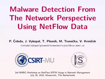 Malware Detection From  The Network Perspective  Using NetFlow Data  P. eleda, J. Vykopal, T.