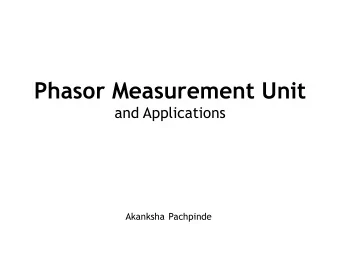 Outline  Introduction to Synchrophasors   Measuring Synchrophasors using PMU   Terms