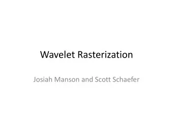 Wavelet Rasterization  Josiah Manson and Scott Schaefer  Rasterization in 2D  KarensWhimsy.com