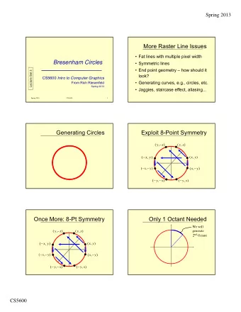 More Raster Line Issues   Fat lines with multiple pixel width  Bresenham Circles   Symmetric