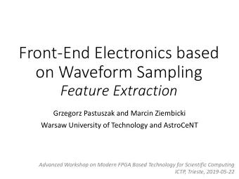 Front-End Electronics based  on Waveform Sampling  Feature Extraction  Grzegorz Pastuszak and