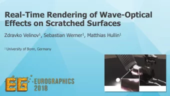 Effects on Scratched Surfaces Zdravko Velinov 1 , Sebastian Werner 1 , Matthias Hullin 1 1