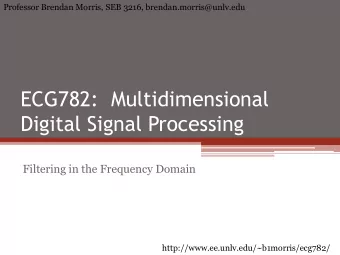 ECG782:  Multidimensional  Digital Signal Processing  Filtering in the Frequency Domain