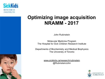 Optimizing image acquisition  NRAMM - 2017  John Rubinstein  Molecular Medicine Program  The