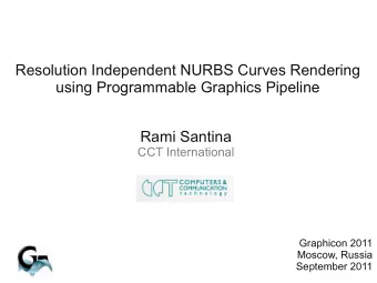 Resolution Independent NURBS Curves Rendering  using Programmable Graphics Pipeline  Rami Santina