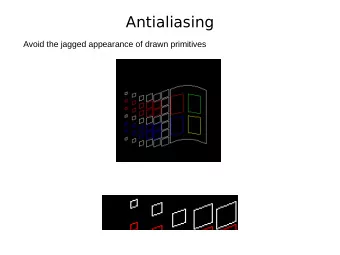 Antialiasing  Avoid the jagged appearance of drawn primitives  Antialiasing  Avoid the jagged