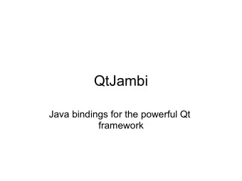 QtJambi  Java bindings for the powerful Qt  framework  Qt  Powerful framework for C++  GUI, XML,