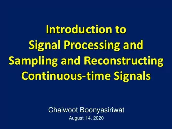 Introduction to  Signal Processing and  Sampling and Reconstructing  Continuous-time Signals